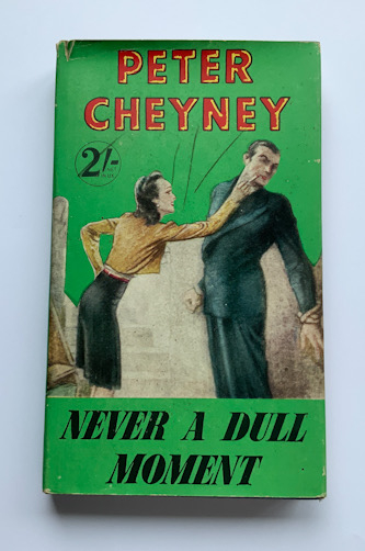 NEVER A DULL MOMENT British pulp fiction book Peter Cheyney 1951